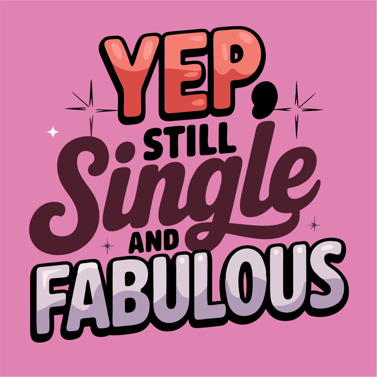 Rožiniai UNISEX marškinėliai "Yep, still single“
