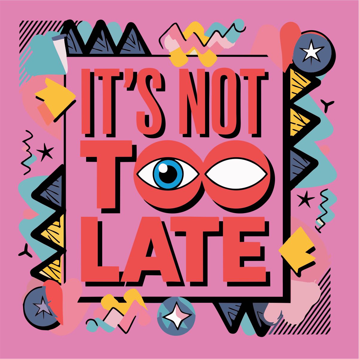 Rožiniai UNISEX marškinėliai "It's not too late“