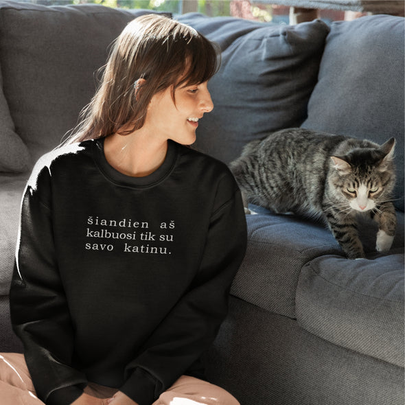 Juodas džemperis be gobtuvo "Šiandien aš kalbuosi tik su savo katinu"