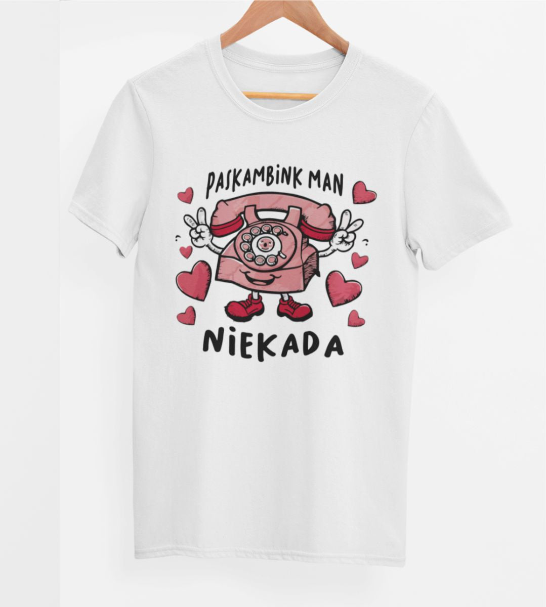 Balti UNISEX marškinėliai "Paskambink man niekada"