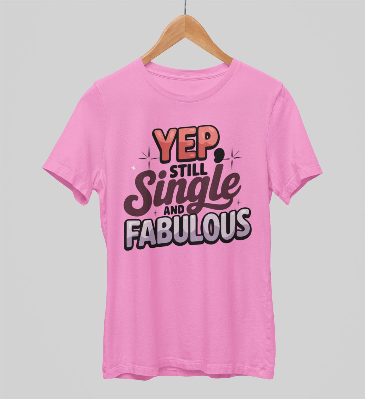 Rožiniai UNISEX marškinėliai "Yep, still single“