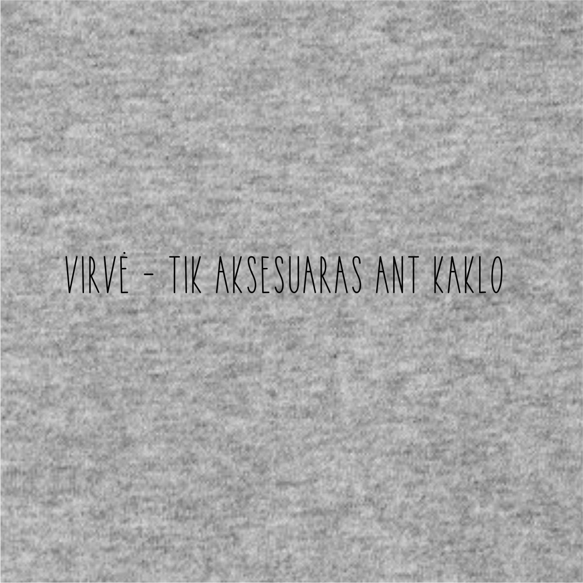 Pilkas VITA ŽIBA džemperis "Virvė - tik aksesuaras ant kaklo"