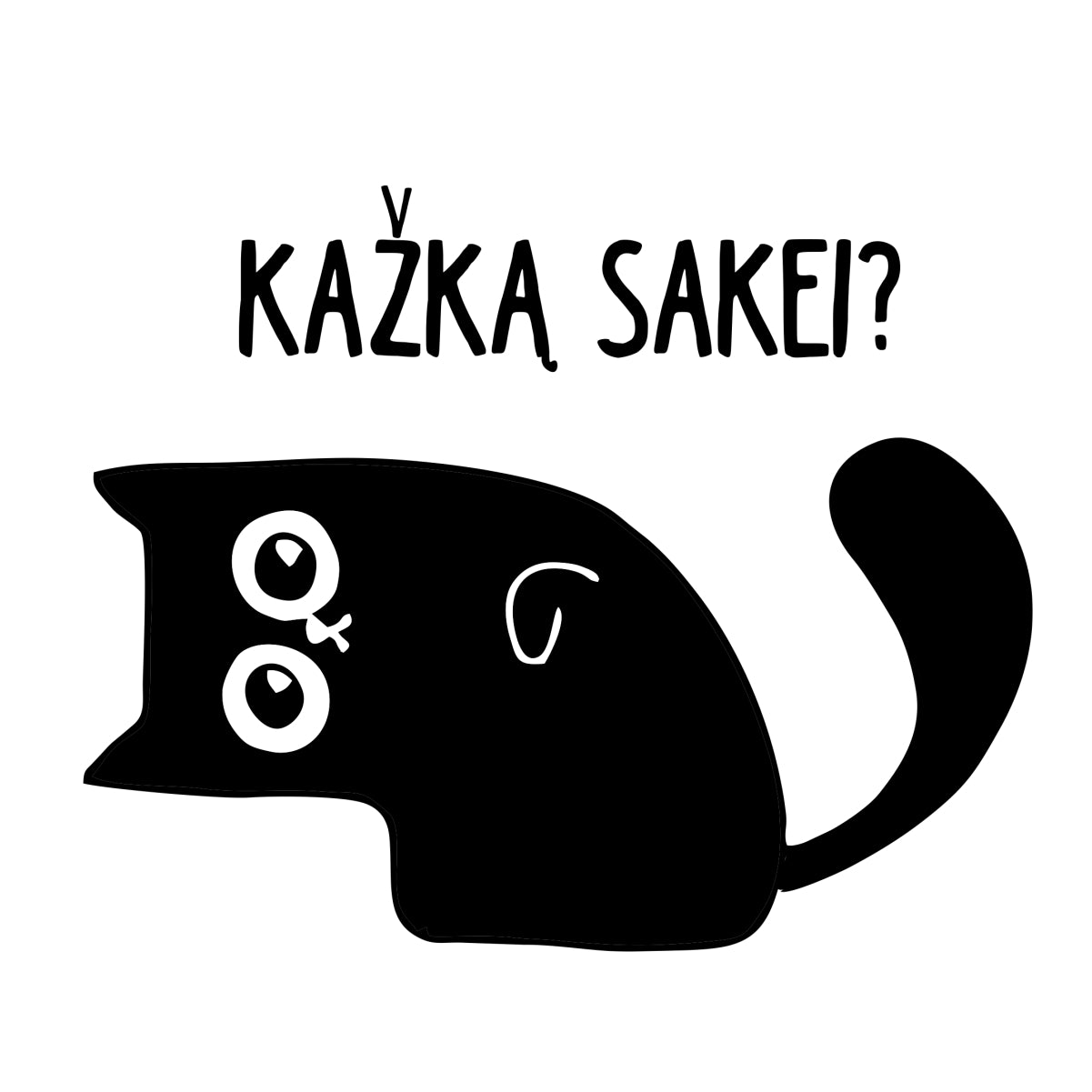 Balti UNISEX marškinėliai "Kažką sakei?"