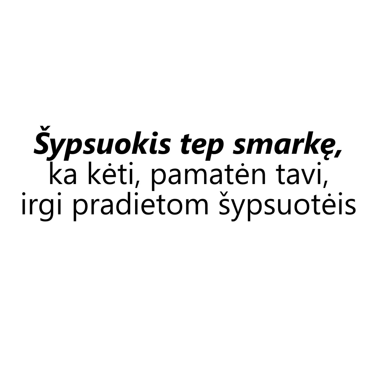 Balti UNISEX marškinėliai su žemaitišku užrašu "Šypsuokis"