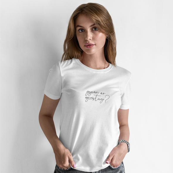Balti UNISEX marškinėliai "Gyveni ar egzistuoji“